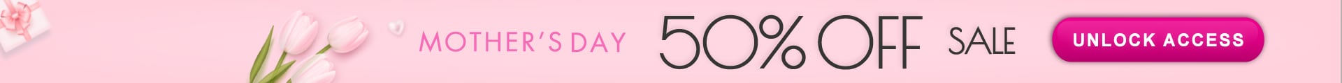 Mothers Day sale 50 percent off